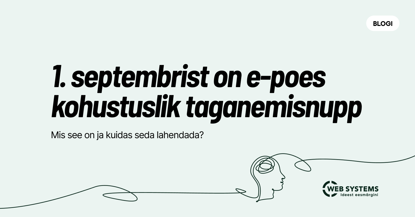 Alates 1. septembrist kehtib kõigile e-poodidele uus nõue: veebilehel peab olema selgelt nähtav ja püsivalt kättesaadav taganemisnupp. Selle eesmärk on teha ost
